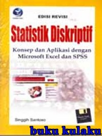 Statistik diskriptif : konsep dan aplikasi dengan microsoft excel dan SPSS