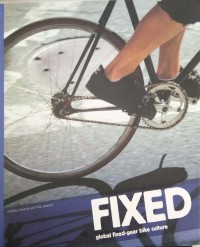 Fixed: global fixed-gear bike culture