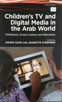 Children's TV and Digital Media in the arab world: childhood, screen culture and education