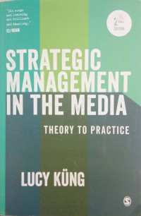 Strategic management in the Media: theory to practice second edition
