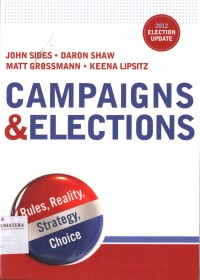 Campaigns & Elections: Rules, Reality, Strategy, Choice (2012 Election Update Edition)