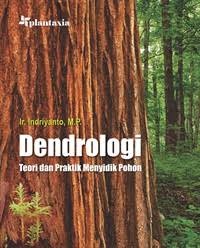 Dendrologi : Teori dan Praktik Menyidik Pohon