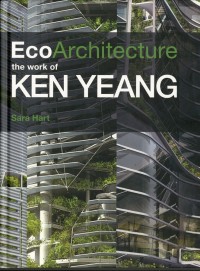EcoArchitecture : The work of Ken Yeang