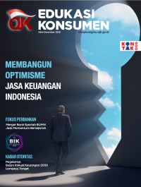 Edukasi Konsumen: Membangun Optimisme Jasa Keuangan Indonesia Edisi Desember
