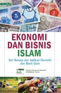 Ekonomi dan Bisnis Islam: Seri Konsep dan Aplikasi Ekonomi dan Bisnis Islam