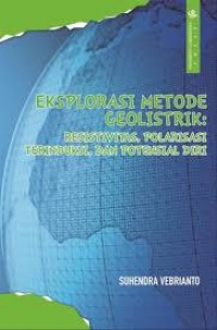 Eksplorasi Metode Geolistrik : Resistivitas, Polarisasi Terinduksi, dan Potensial Diri