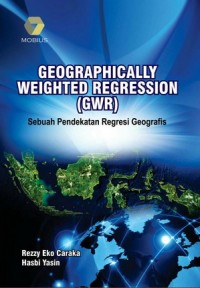 Geographically Weighted Regression (GWR): Sebuah Pendekatan Regresi Geografis