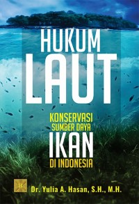 Hukum Laut: konservasi sumber daya ikan di Indonesia