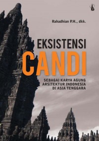 Eksistensi Candi Sebagai Karya Agung Arsitektur Indonesia Di Asia Tenggara