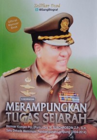 Merampungkan Tugas Sejarah: Memoar Komjen Pol. (Purn.) Drs. H. Sjachroedin Z.P., S.H. Satu Dekade Memimpin Pembangunan Lampung (2004-2014)