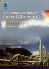 Pengembangan Industri Energi Alternatif : Studi Kasus Energi Panas Bumi Indonesia