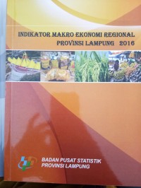 Indikator Makro Ekonomi Regional Provinsi Lampung 2016