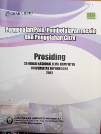 Prosiding Seminar Nasional Ilmu Komputer Universitas Diponegoro: Pengenalan Pola, Pembelajaran Mesin Dan Pengolahan Citra