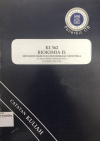 KI 362 Biokimia II: Metabolisme dan Informasi Genetika