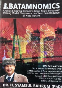 Batamnomics: Analisis Empirikal dalam Multi-Perspektif tentang Model, Phenomena dan Trend Pembangunan di Kota Batam