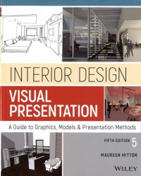 Interior Design Visual Presentation : A guide to graphics, models & presentation methods
