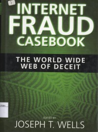 Internet Fraud Casebook: the world wide web of deceit