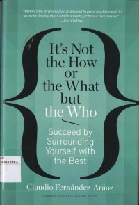 It's Not the How or the What but the Who: Succeed by Surrounding Yourself with the
