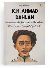 K.H. Ahmad Dahlan : nasionalisme dan kepemimpinan pembaharu islam tanah air yang menginspirasi
