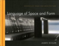 Language of Space and Form : Generative terms of architecture