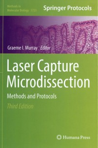 Laser Capture Microdissection : Methods and protocols third edition