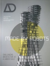 Made by Robots : Challenging Architecture at A Larger Scale