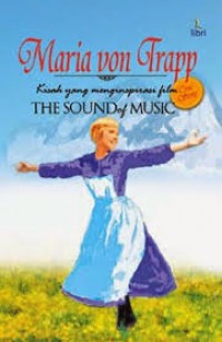 Maria Von Trapp : kisah yang menginspirasi film the sound of music