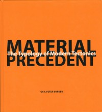 Material Precedent : The Typology of Modern Tectonics