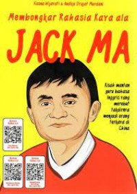 Membongkar Rahasia Kaya Ala Jack Ma : kisah mantan guru bahasa inggris yang merebut takdirnya menjadi orang terkaya di china