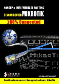 Konsep & Implementasi Routing dengan Router Mikrotik 200% Connected