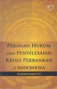 Peranan Hukum dalam Penyelesaian krisi Perbankan di Indonesia