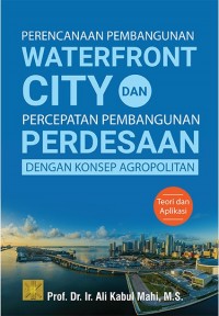 Perencanaan Pembangunan Waterfront City dan Percepatan Pembangunan Perdesaan dengan Konsep Agropolitan