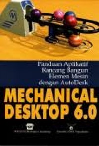 Panduan Aplikatif Rancang Bangun Elemen Mesin dengan AutoDesk Mechanical Desktop 6.0