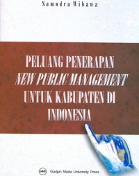 Peluang penerapan new public management untuk kabupaten di Indonesia