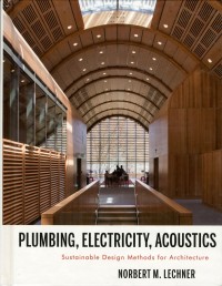 Plumbing, Electricity, Acoustics : Sustainable Design Methods for Architecture