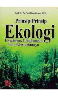 Prinsip - Prinsip Ekologi : ekosistem, lingkungan dan pelestariaanya