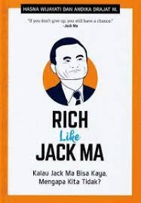 Rich like jack ma : kalau jack ma bisa kaya, mengapa kita tidak?
