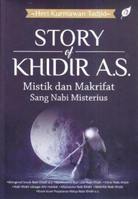Story of Khidir A.S.: Mistik dan Makrifat Sang Nabi Misterius