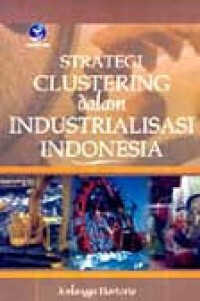Strategi Clustering dalam Industrialisasi Indonesia