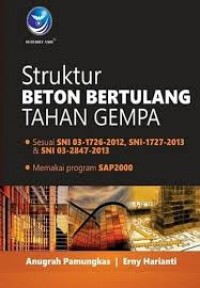 Struktur Beton Bertulang Tahan Gempa : sesuai SNI 03-1726-2012 , SNI-1727-2013 & SNI 03-2847-2013