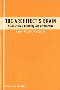The Architect's Brain : Neuroscience, Creativity, and Architecture