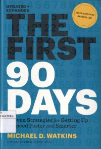 The First 90 Days : Proven Strategies for getting Up to Speed Faster and Smarter ( Updated and Expanded Ed.)