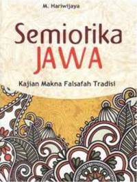 Semiotika Jawa: Kajian Makna Falsafah Tradisi