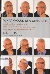 What Would Ben Stein Do: Applying the Wisdom of a Modern-Day Prophet to Tackle the Challenges of Business and Life