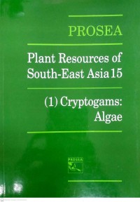 Plant Resources of South East Asia 15 : (1) Cryptogams : Algae