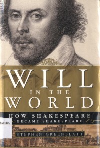 Will In The World: How Shakespeare Became Shakespeare (College Edition)