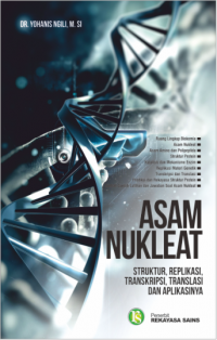 Asam Nukleat: Struktur, Replikasi, Transkripsi, Translansi dan Aplikasi