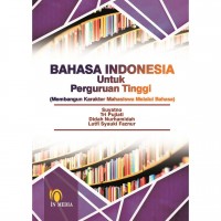 Bahsa Indonesia untuk perguruan tinggi : membangun karakter mahasiswa melalui bahasa