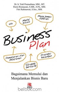 Business plan: Business plan : bagaimana memulai dan menjalankan bisnis baru