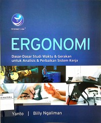 Ergonomi : Dasar-Dasar Studi Waktu & Gerakan untuk Analisis & Perbaikan Sistem Kerja